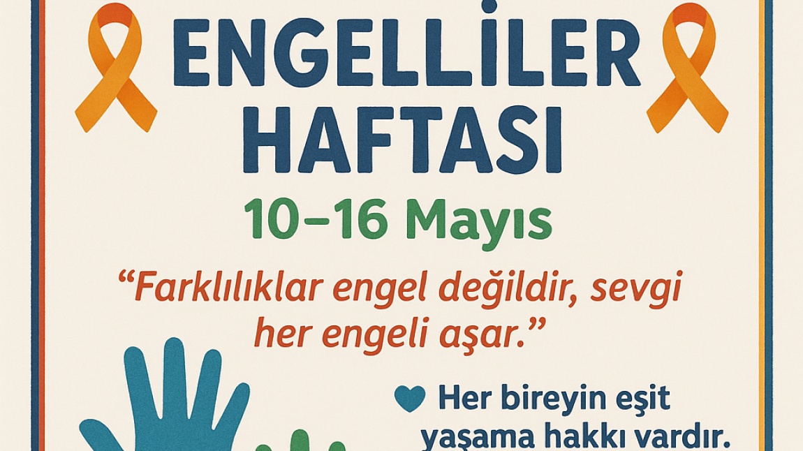 10-16 Mayıs Engelliler Haftası Etkinliklerimiz
